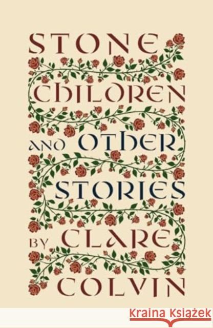 Stone Children: and Other Stories Clare Colvin 9781804471104