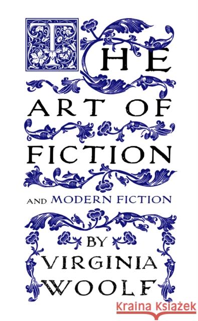 The Art of Fiction: and Modern Fiction Virginia Woolf 9781804471265 Renard Press Ltd