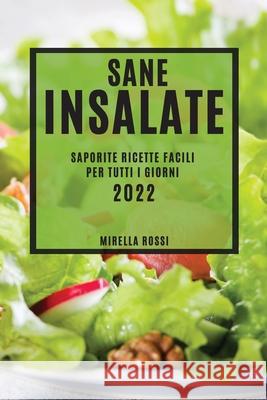 Sane Insalate: Saporite Ricette Facili Per Tutti I Giorni Mirella Rossi 9781804504147 Mirella Rossi