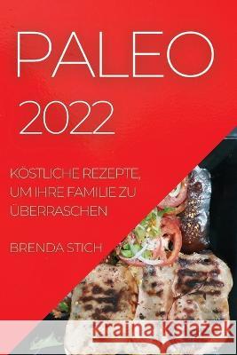 Paleo: Köstliche Rezepte, Um Ihre Familie Zu Überraschen Stich, Brenda 9781804507469 Brenda Stich