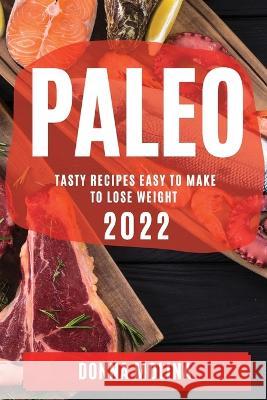 Paleo Diet Cookbook 2022 Donna Molina   9781804507988 Donna Molina