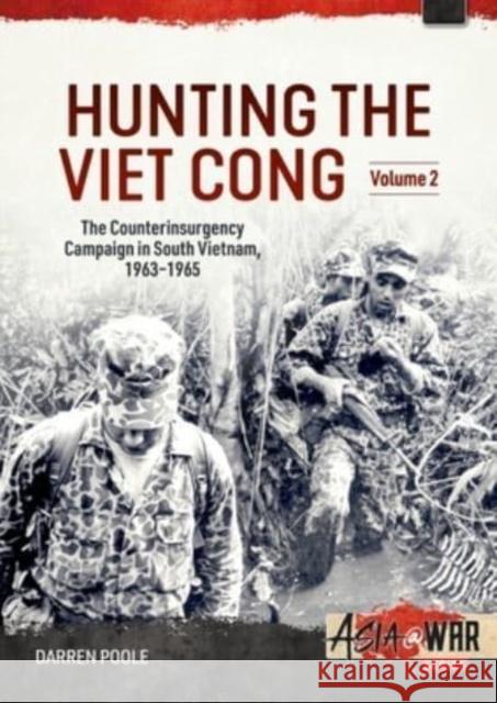 Hunting the Viet Cong Volume 2: The Fall of Diem and the Collapse of the Strategic Hamlets 1961-1964 Darren Poole 9781804510186 Helion & Company