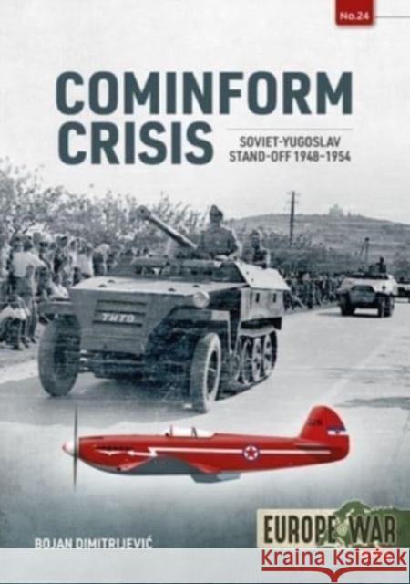 Cominform Crisis: Soviet-Yugoslav Stand-Off, 1948-1954 Bojan Dimitrijevic 9781804510285 Helion & Company