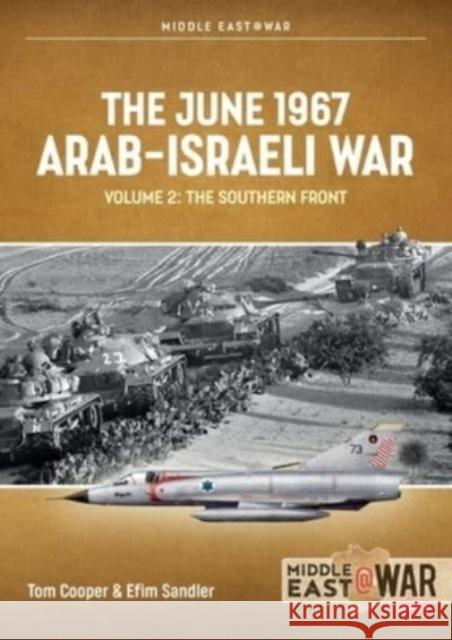 June 1967 Arab-Israeli War: Volume 2 - The Southern Front Efim Sandler 9781804510339 Helion & Company