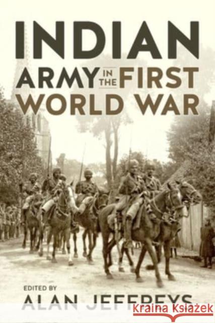 Indian Army in the First World War: New Perspectives Alan Jeffreys 9781804510490 Helion & Company