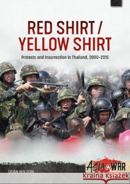 Red Shirt/Yellow Shirt: Protests and Insurrection in Thailand, 2000-2015 Dean Wilson 9781804512111