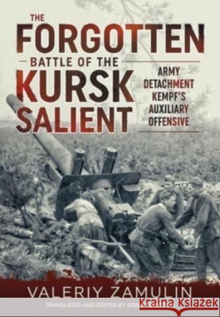 The Forgotten Battle of the Kursk Salient: 7th Guards Army's Stand against Army Detachment Kempf Valeriy Zamulin 9781804512470 Helion & Company
