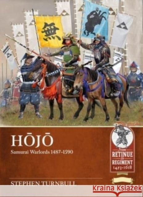 HOJO: Samurai Warlords 1487-1590 Stephen Turnbull 9781804513538 Helion & Company