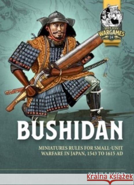 Bushidan: Miniatures Rules for Small Unit Warfare in Japan, 1543 to 1615 AD Pauli Kidd 9781804513606 Helion & Company