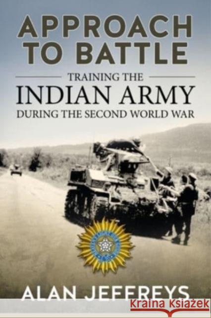 Approach to Battle: Training the Indian Army During the Second World War Alan Jeffreys 9781804514740 Helion & Company