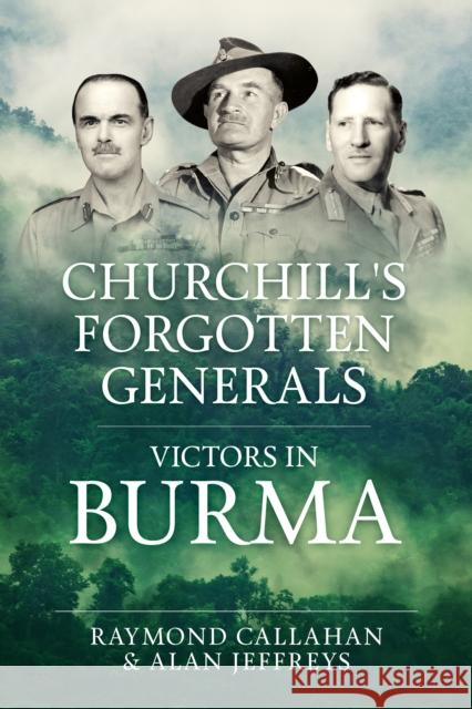 Churchill's Forgotten Generals: Victors in Burma Alan Jeffreys 9781804516713 Helion & Company