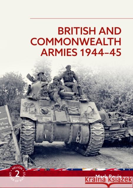 British and Commonwealth Armies 1944-45: Helion Order of Battle Volume 2 Mark Bevis 9781804517338 Helion & Company