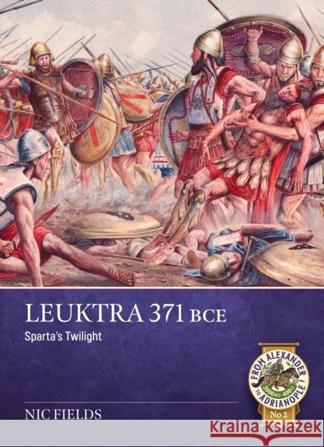Leuktra 371 BC: Sparta’s twilight Nic Fields 9781804517697 Helion & Company