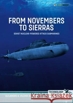From Novembers to Sierras: Soviet Nuclear-Powered Attack Submarines Alejandro A. Vilche 9781804518779 Helion & Company