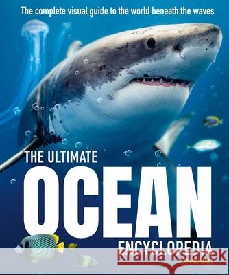The Ultimate Ocean Encyclopedia: The Complete Visual Guide to Ocean Life Jon Richards 9781804535486
