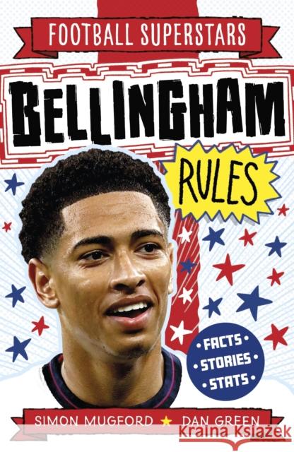 Football Superstars: Bellingham Rules Mugford, Simon 9781804536582