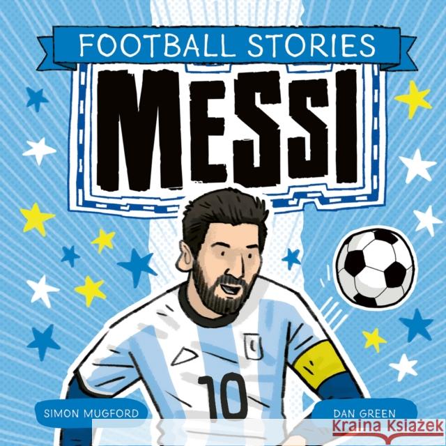 Football Stories: Messi Mugford, Simon 9781804537244 Hachette Children's Group