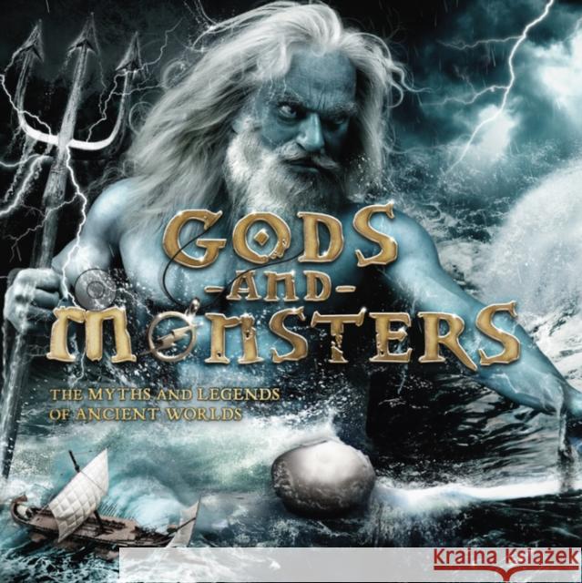 Gods and Monsters: The Myths and Legends of Ancient Worlds Stella Caldwell 9781804537312 Hachette Children's Group