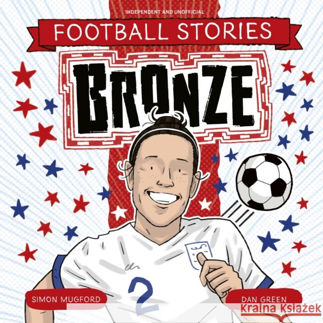 Football Stories: Bronze Mugford, Simon 9781804538210 Hachette Children's Group