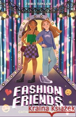Fashion Friends: Catwalk Challenge Chloe Taylor 9781804539118 Welbeck Children's Books