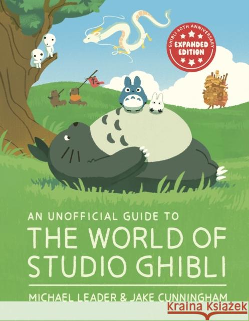 An Unofficial Guide to the World of Studio Ghibli UPDATED EDITION Jake Cunningham 9781804539477