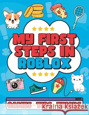 My First Steps in Roblox Welbeck Children's Books 9781804539668 Welbeck Children's Books