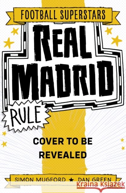 Football Superstars: Real Madrid Rule Mugford, Simon 9781804539989 Hachette Children's Group
