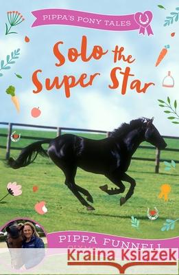 Solo the Super Star Pippa Funnell 9781804542996 Bloomsbury Publishing PLC