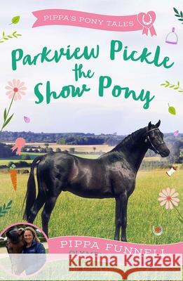 Parkview Pickle the Show Pony Funnell Pippa Funnell 9781804543085 Bloomsbury Publishing (UK)