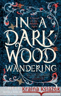 In a Dark Wood Wandering: A Novel of the Middle Ages Hella S. Haasse 9781804543863