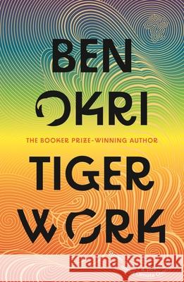 Tiger Work Ben Okri 9781804545447