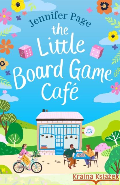 The Little Board Game Cafe: A feel-good, small-town romance perfect for fans of Jessica Redland Jennifer Page 9781804548363 Head of Zeus