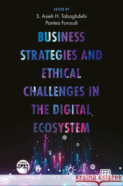 Business Strategies and Ethical Challenges in the Digital Ecosystem  9781804550700 Emerald Publishing Limited