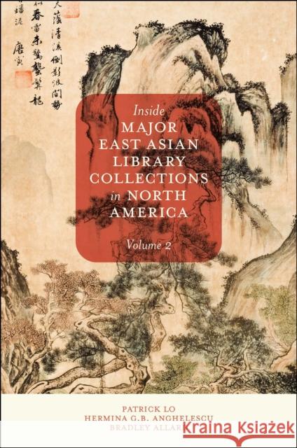 Inside Major East Asian Library Collections in North America, Volume 2 Bradley (Clark County Public Library, USA) Allard 9781804551400 Emerald Publishing Limited