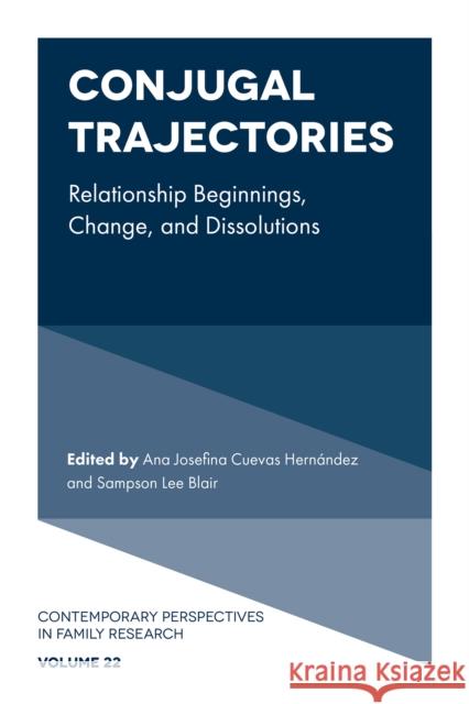 Conjugal Trajectories: Relationship Beginnings, Change, and Dissolutions Ana Josefina Cuevas Hern?ndez Sampson Le 9781804553954 Emerald Publishing Limited