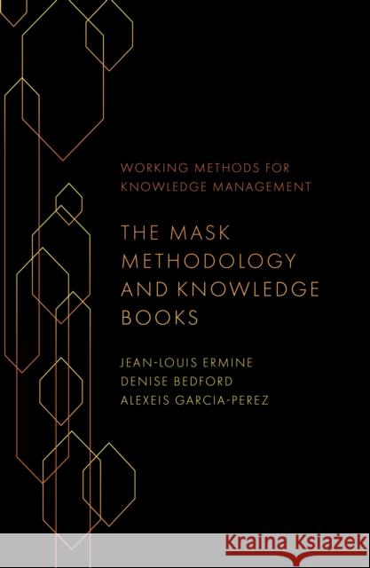 The Mask Methodology and Knowledge Books Jean-Louis Ermine Denise Bedford Alexeis Garcia-Perez 9781804554319