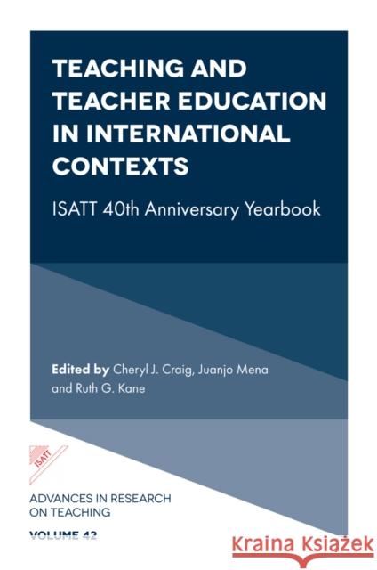 Teaching and Teacher Education in International Contexts: ISATT 40th Anniversary Yearbook  9781804554715 Emerald Publishing Limited