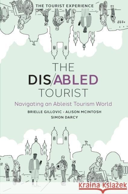 The Disabled Tourist Simon (University of Technology Sydney, Australia) Darcy 9781804558294 Emerald Publishing Limited