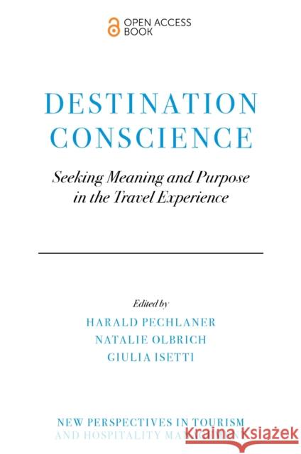 Destination Conscience: Seeking Meaning and Purpose in the Travel Experience  9781804559635 Emerald Publishing Limited