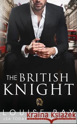 The British Knight Louise Bay   9781804569856 Louise Bay