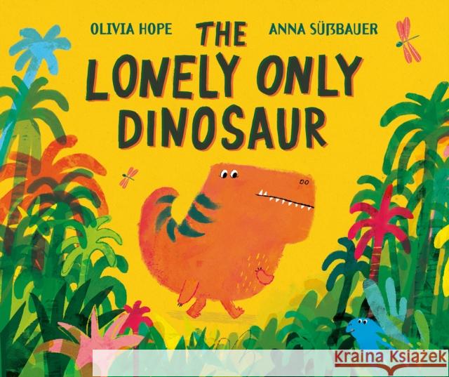 The Lonely Only Dinosaur Olivia Hope 9781804581575 Gill