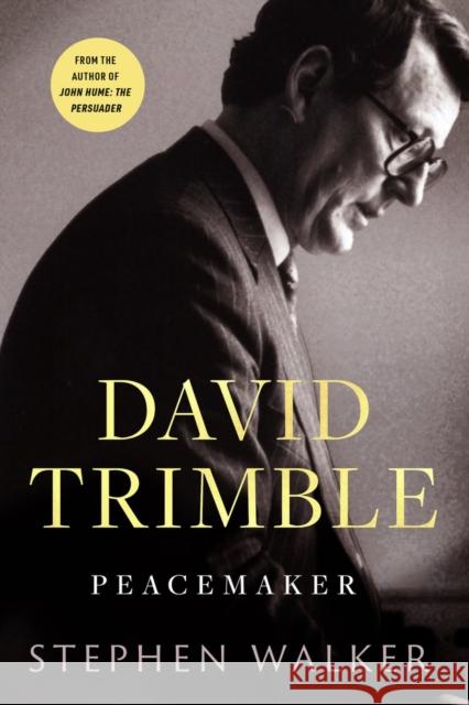 David Trimble: Peacemaker Stephen Walker 9781804581926