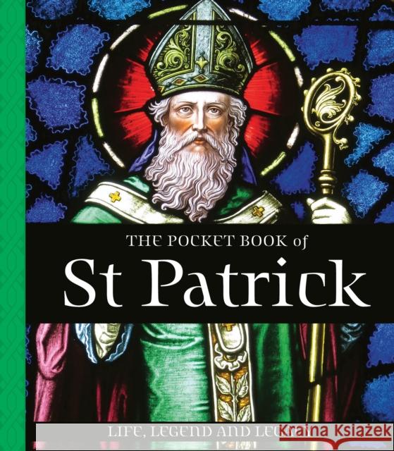 The Pocket Book of St Patrick: Life, Legend and Legacy Tony (Teapot Press) Potter 9781804584859