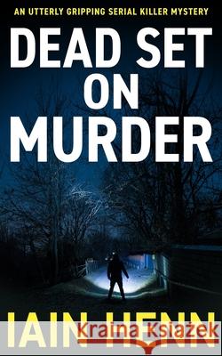 Dead Set on Murder: An utterly gripping serial killer mystery Iain Henn 9781804620595 Book Folks