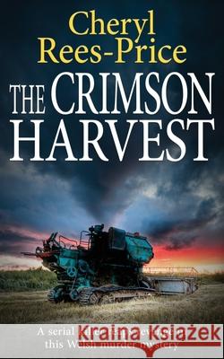 The Crimson Harvest: A serial killer reaps revenge in this Welsh murder mystery Cheryl Rees-Price 9781804621998 Book Folks
