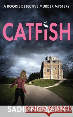 Catfish: A rookie detective murder mystery Sadie Norman 9781804622292 Book Folks