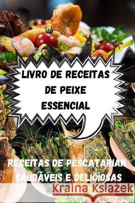 Livro de Receitas de Peixe Essencial Augusto Gamon 9781804650332