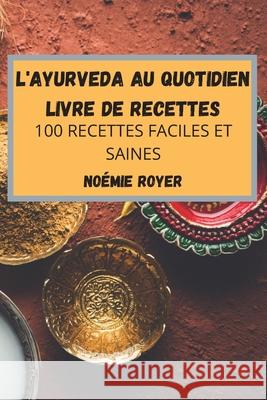 L'Ayurveda Au Quotidien Livre de Recettes No 9781804650431 Noemie Royer