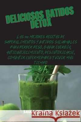 Deliciosos Batidos Detox Saulo Infante 9781804650974