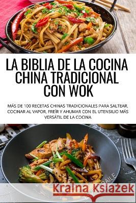 La Biblia de la Cocina China Tradicional Con Wok Elvira Baile   9781804658758 Elvira Baile